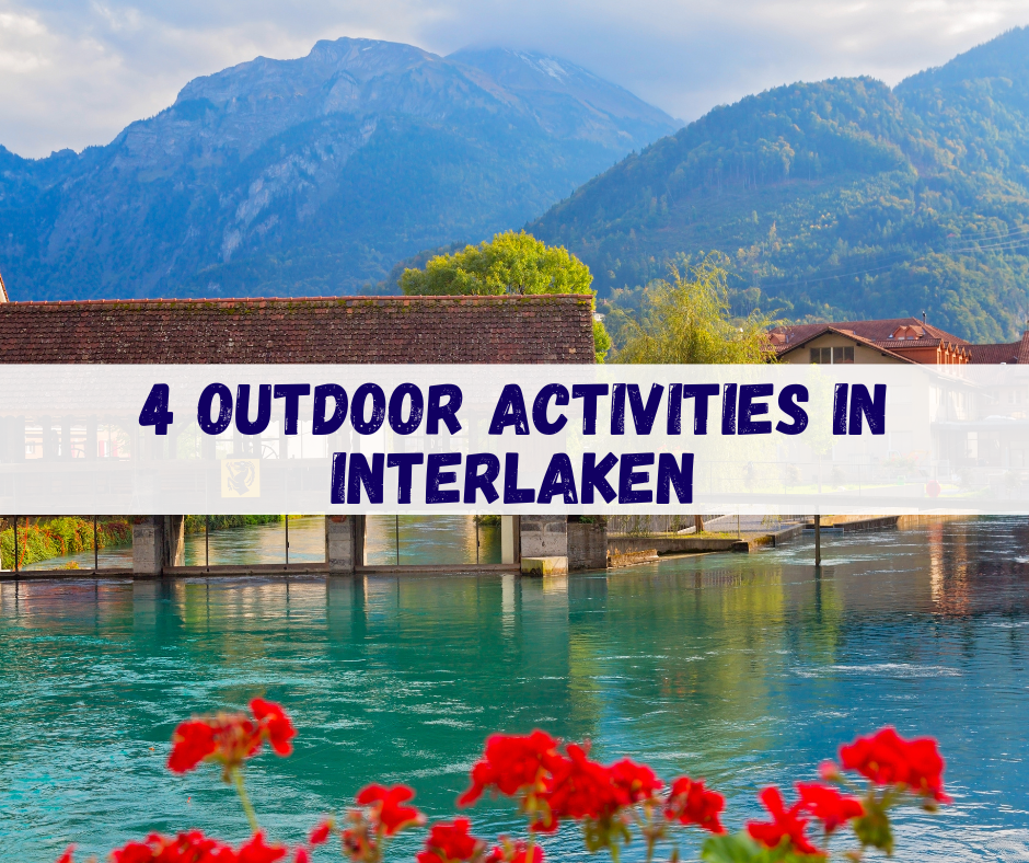 4 outdoor activities in Interlaken